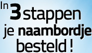 In 3 stappen je naambordje besteld!